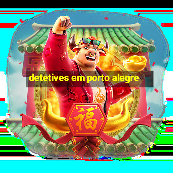 detetives em porto alegre