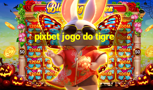 pixbet jogo do tigre