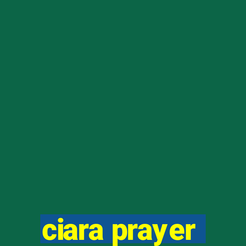 ciara prayer