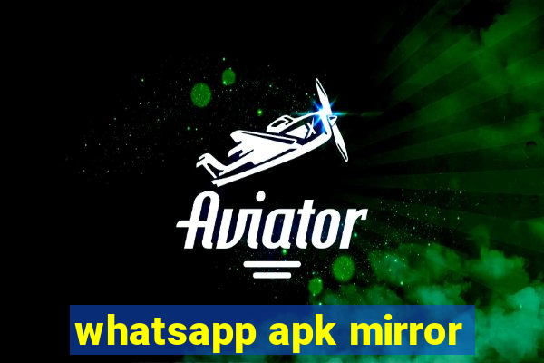 whatsapp apk mirror