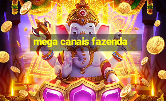 mega canais fazenda