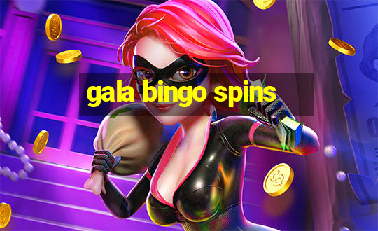 gala bingo spins