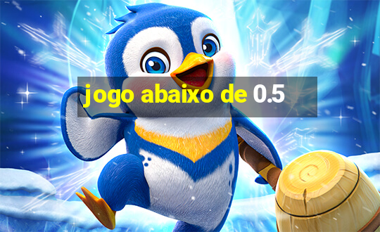 jogo abaixo de 0.5