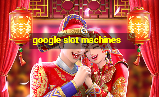 google slot machines