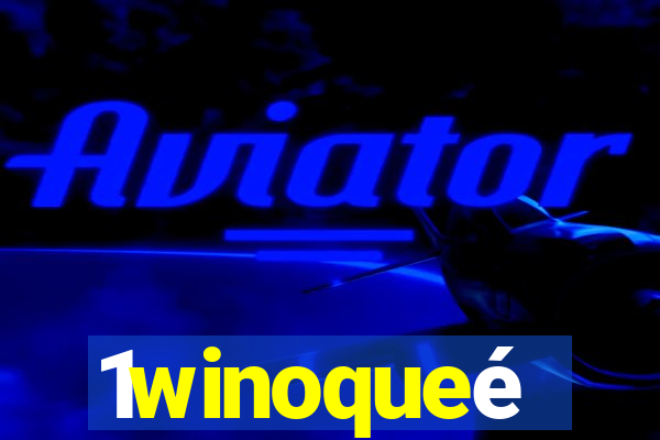 1winoqueé