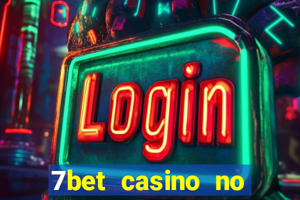 7bet casino no deposit bonus