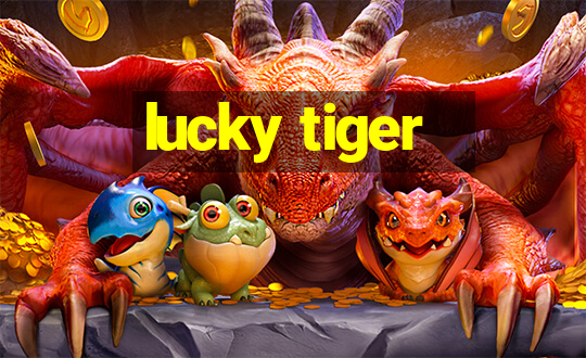 lucky tiger