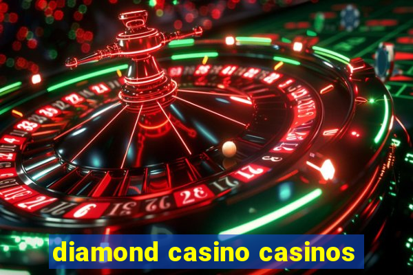 diamond casino casinos