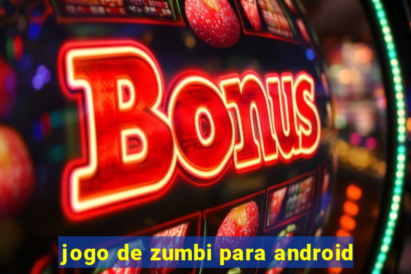 jogo de zumbi para android