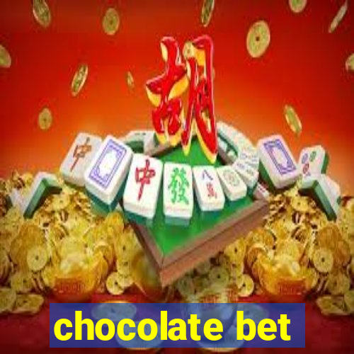 chocolate bet