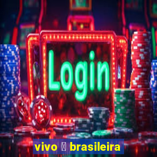 vivo 茅 brasileira