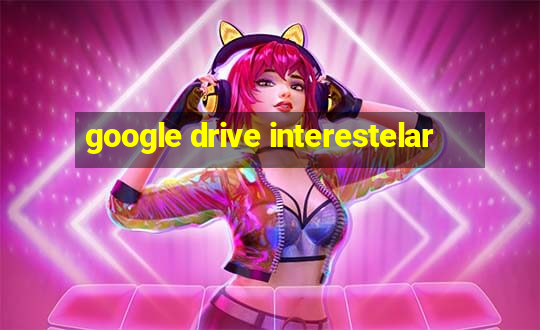 google drive interestelar