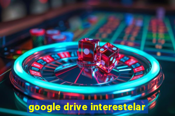 google drive interestelar