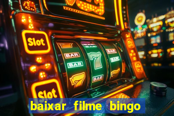 baixar filme bingo o rei das manhas