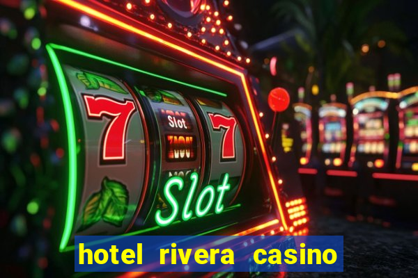 hotel rivera casino & resort