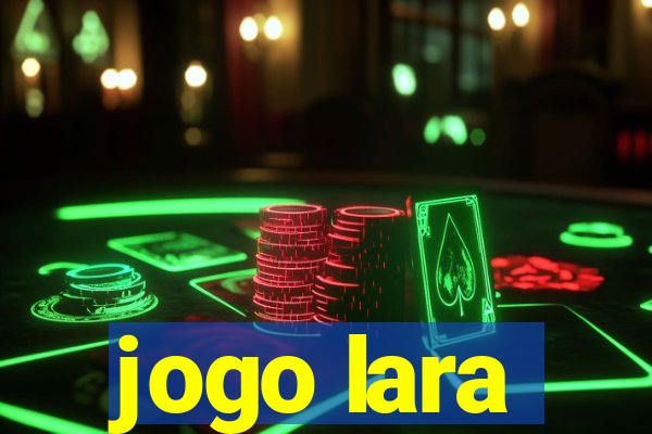 jogo lara