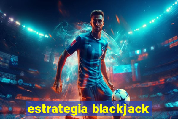 estrategia blackjack