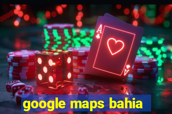 google maps bahia