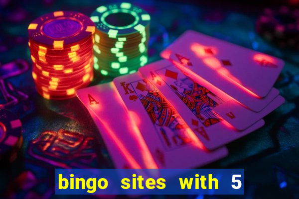 bingo sites with 5 pound deposit