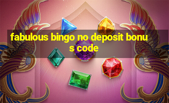 fabulous bingo no deposit bonus code