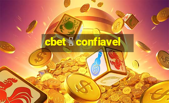 cbet 茅 confiavel