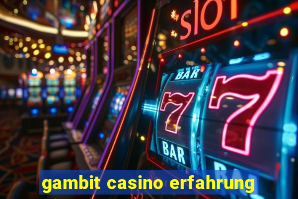 gambit casino erfahrung