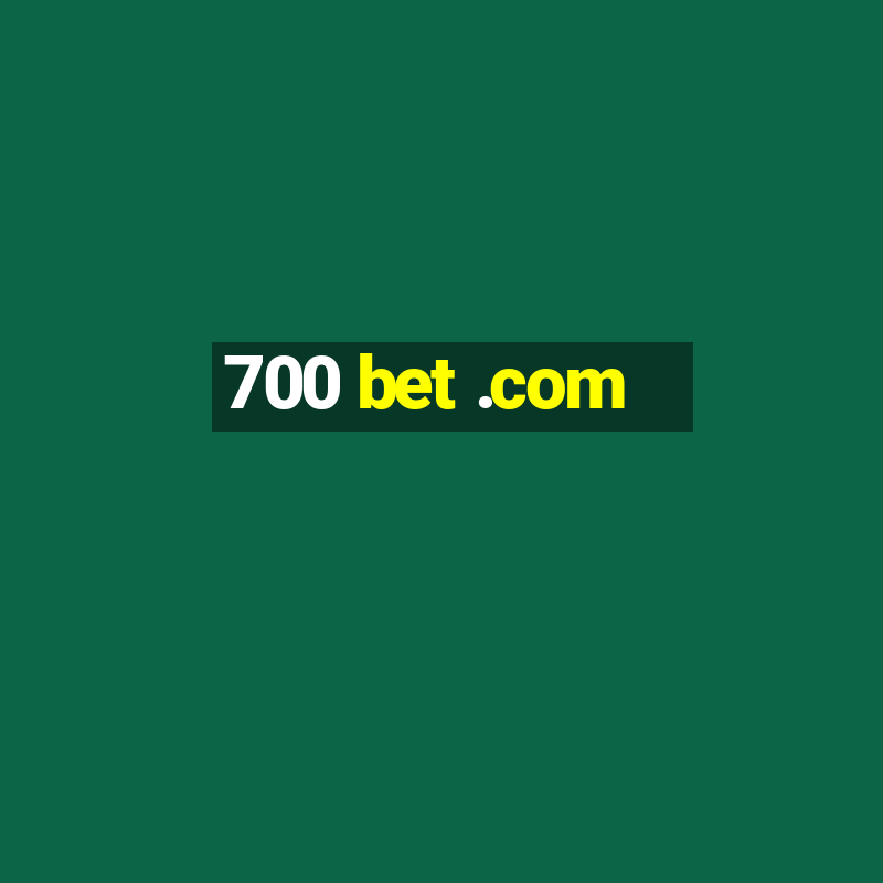 700 bet .com