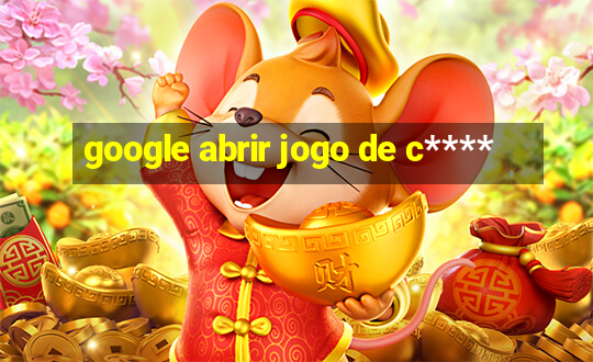 google abrir jogo de c****