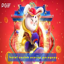 hotel casino acaray paraguay