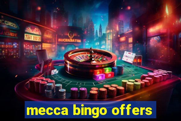 mecca bingo offers