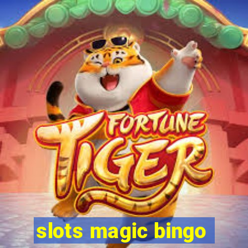 slots magic bingo