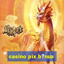 casino pix b?nus