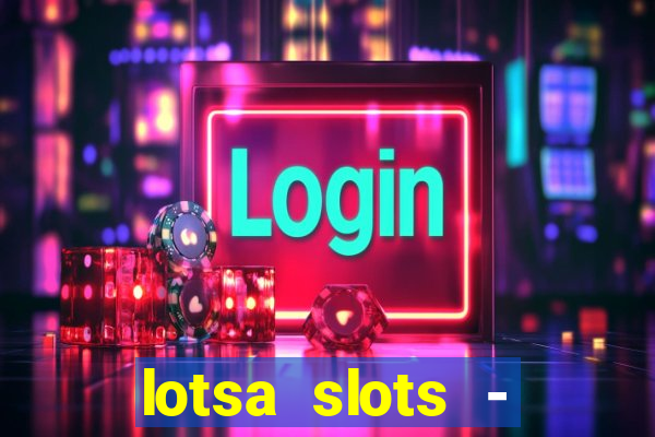 lotsa slots - jogos de cassino