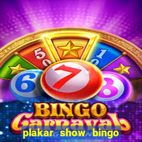 plakar show bingo ao vivo