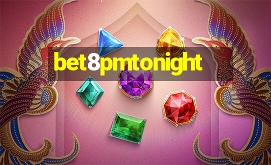 bet8pmtonight