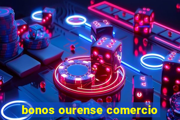 bonos ourense comercio