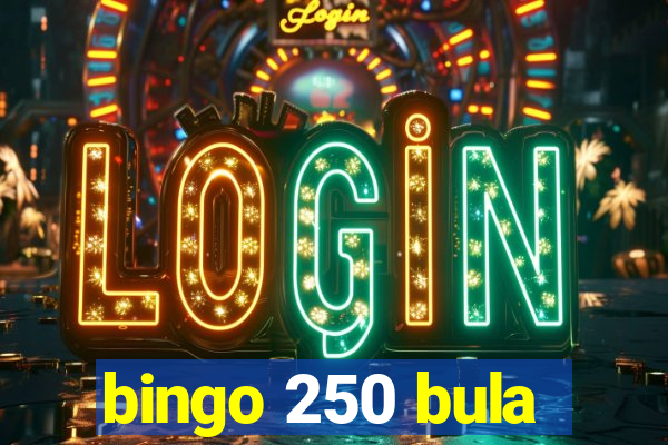 bingo 250 bula