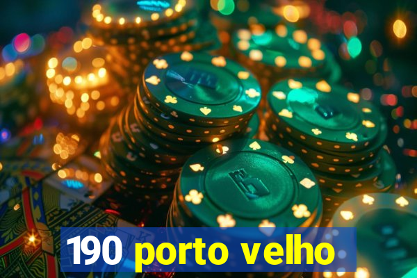 190 porto velho