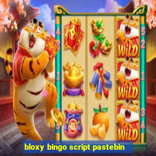 bloxy bingo script pastebin