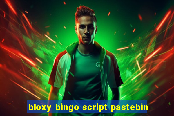 bloxy bingo script pastebin