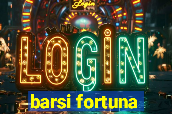 barsi fortuna