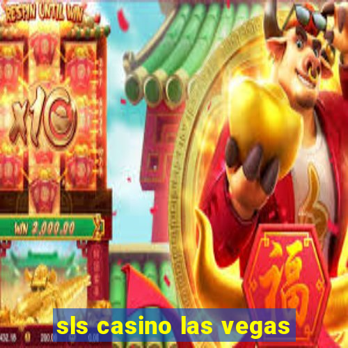 sls casino las vegas