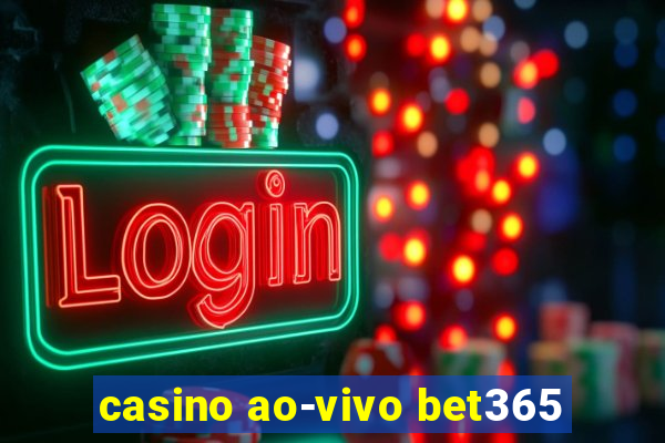 casino ao-vivo bet365