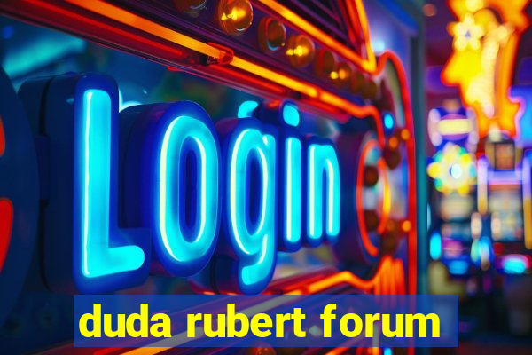 duda rubert forum