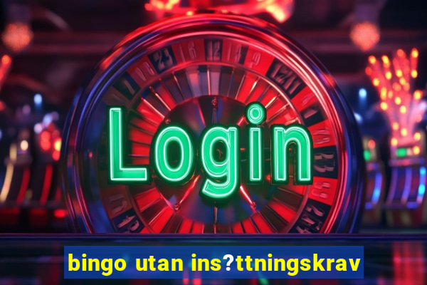 bingo utan ins?ttningskrav