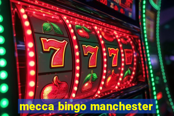 mecca bingo manchester