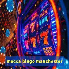 mecca bingo manchester