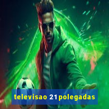 televisao 21 polegadas