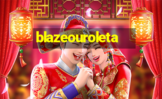 blazeouroleta