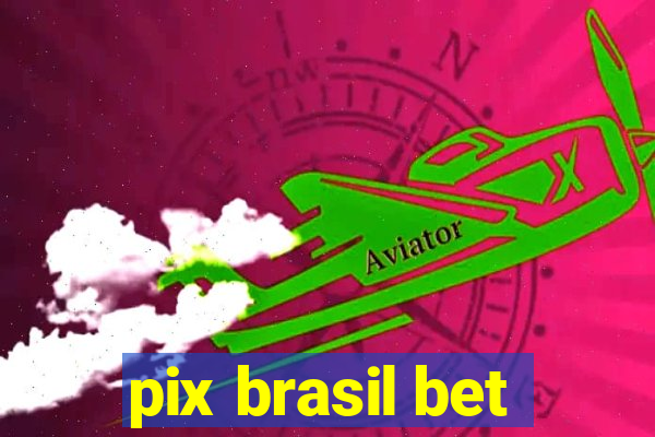 pix brasil bet